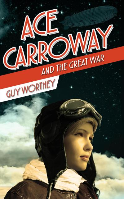 Ace Carroway and the Great War (The Adventures of Ace Carroway, #1)