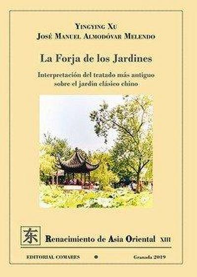 La forja de los jardines : interpretación del tratado más antiguo sobre el jardín clásico chino