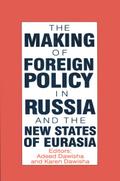 The International Politics of Eurasia: v. 4: The Making of Foreign Policy in Russia and the New States of Eurasia