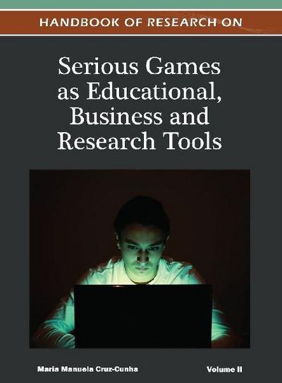 Handbook of Research on Serious Games as Educational, Business and Research Tools (Volume 2 )