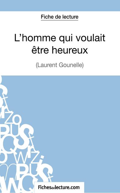 L’homme qui voulait être heureux de Laurent Gounelle (Fiche de lecture)