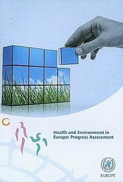 Health and Environment in Europe: Progress Assessment