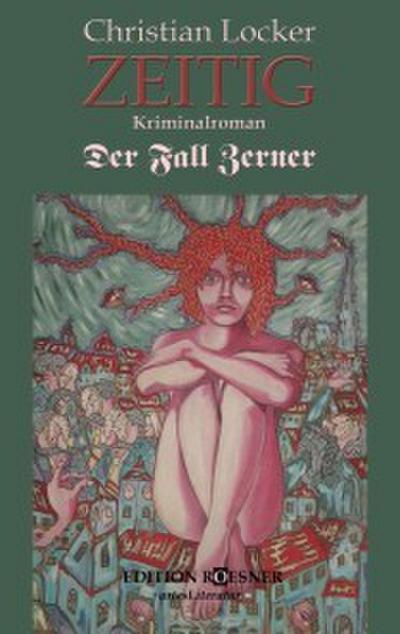 ZEITIG: Kriminalroman. Der Fall Zerner