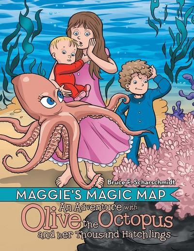Maggie’s Magic Map: An Adventure with Olive the Octopus and Her Thousand Hatchlings