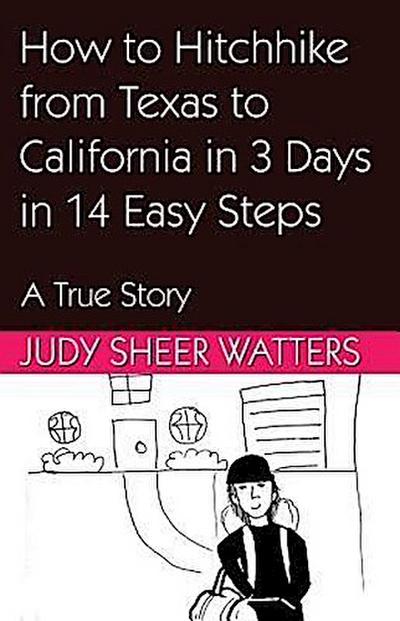 How to Hitchhike from Texas to California in 3 Days in 14 Easy Steps