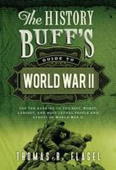 The History Buff’s Guide to World War II