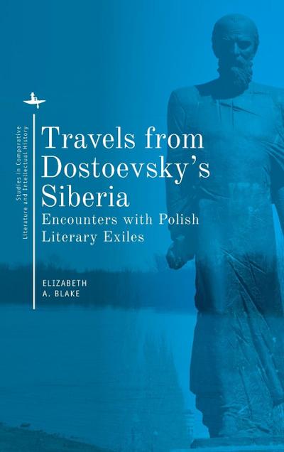 Travels from Dostoevsky’s Siberia