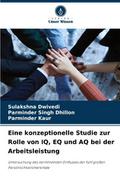 Eine konzeptionelle Studie zur Rolle von IQ, EQ un