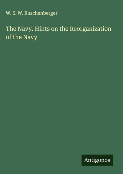 The Navy. Hints on the Reorganization of the Navy