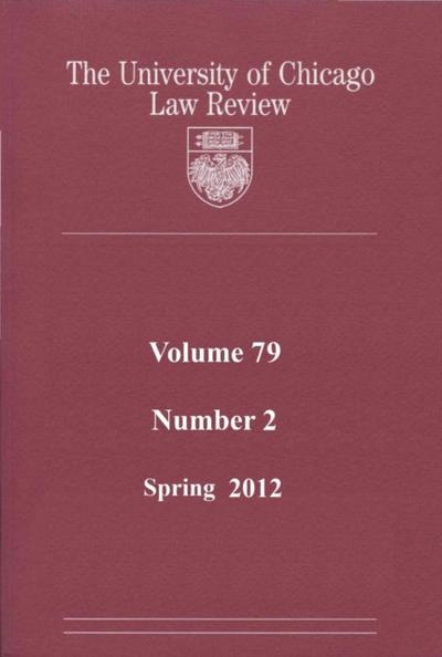 University of Chicago Law Review: Volume 79, Number 2 - Spring 2012