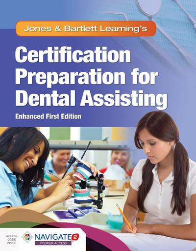 Jones & Bartlett Learning’s Certification Preparation for Dental Assisting, Enhanced Edition