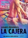 Lugares prohibidos: La cajera – una novela corta erótica