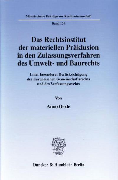 Das Rechtsinstitut der materiellen Präklusion in den Zulassungsverfahren des Umwelt- und Baurechts.