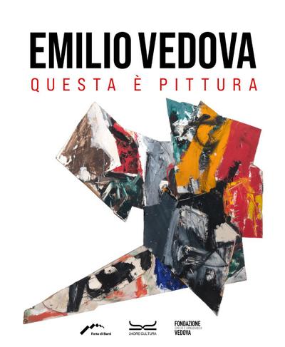 Emilio Vedova. Questa è pittura. Catalogo della mostra
