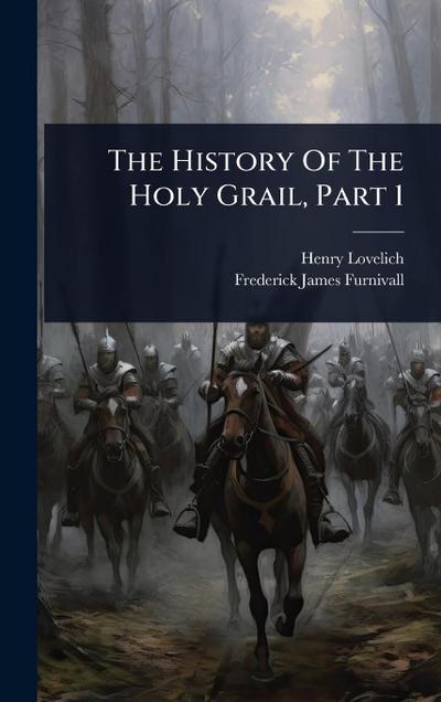 The History Of The Holy Grail, Part 1