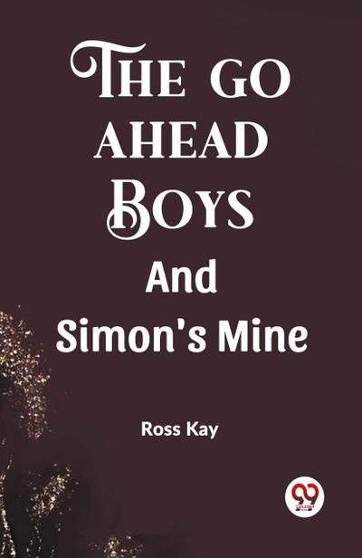 The Go Ahead Boys And Simon’s Mine