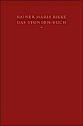 Das Stunden-Buch : enthaltend die drei Bücher: Vom mönchischen Leben, Von der Pilgerschaft, Von der Armut und vom Tode.
