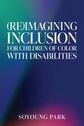 (Re)Imagining Inclusion for Children of Color with Disabilities