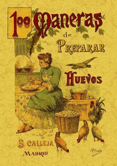 100 maneras de preparar los huevos : formulario escogido y práctico