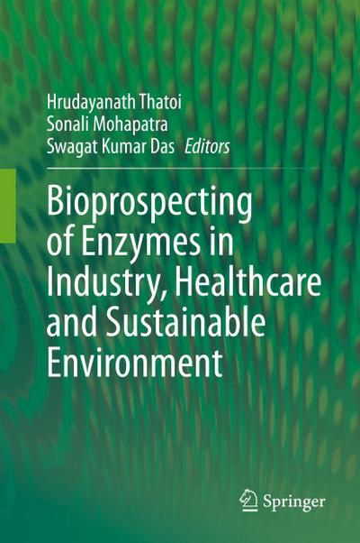Bioprospecting of Enzymes in Industry, Healthcare and Sustainable Environment
