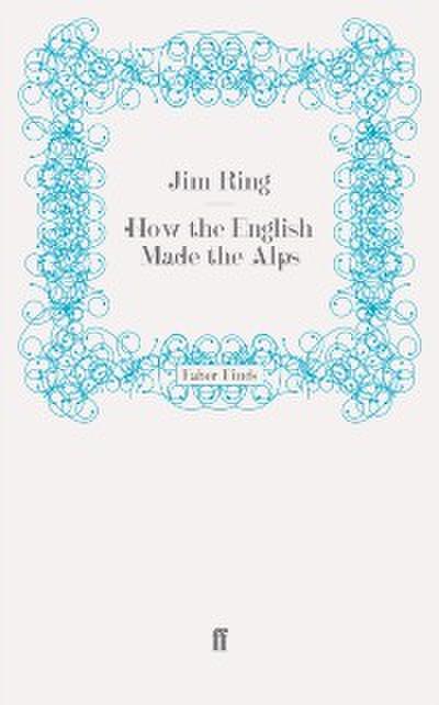 How the English Made the Alps