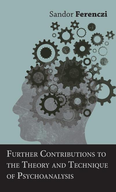 Further Contributions to the Theory and Technique of Psychoanalysis