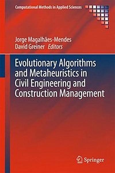 Evolutionary Algorithms and Metaheuristics in Civil Engineering and Construction Management