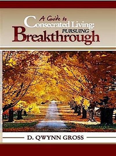 Guide to Consecrated Living: Pursuing Breakthrough