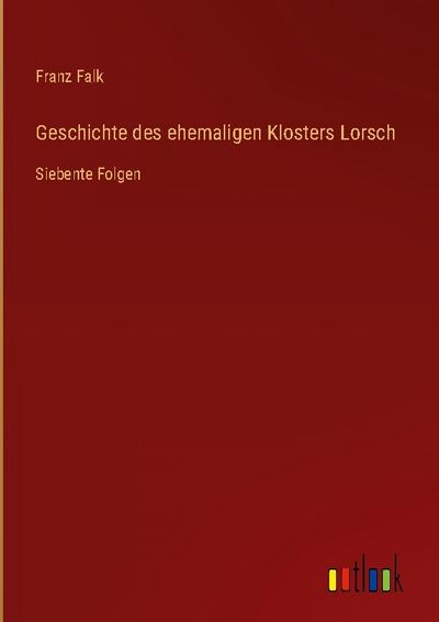 Geschichte des ehemaligen Klosters Lorsch