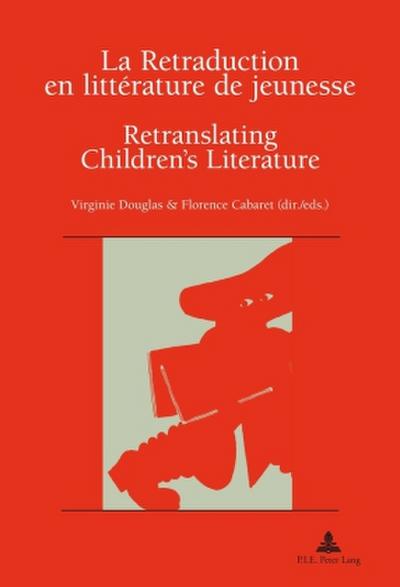 La Retraduction en littérature de jeunesse / Retranslating Children’s Literature