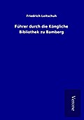 Führer durch die Köngliche Bibliothek zu Bamberg
