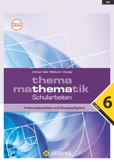 Thema Mathematik. Schularbeiten - 6. Klasse. Probeschularbeiten und Übungsaufgaben