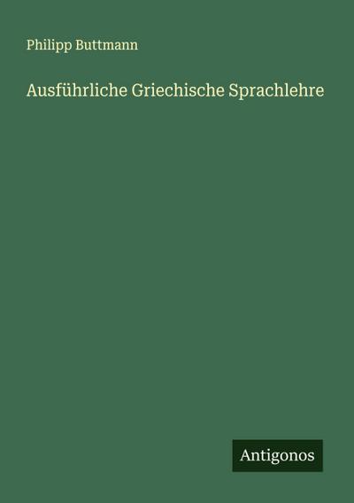 Ausführliche Griechische Sprachlehre