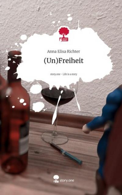 (Un)Freiheit. Life is a Story - story.one