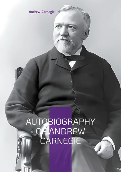 Autobiography of Andrew Carnegie