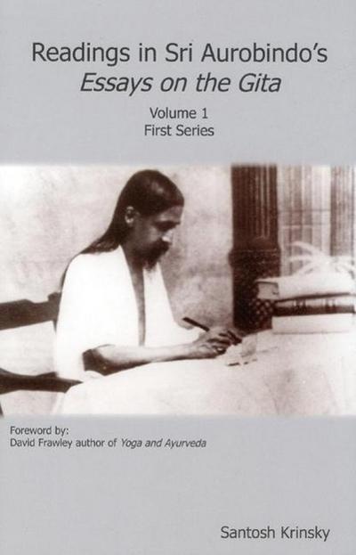 Readings in Sri Aurobindo’s Essays on the Gita, Volume 1