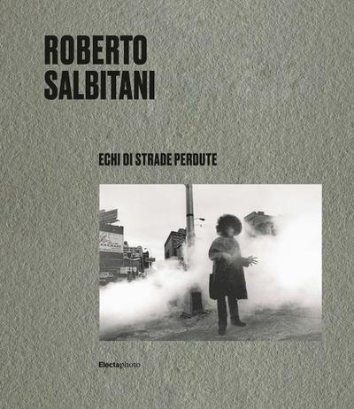Roberto Salbitani. Echi di strade perdute. Ediz. italiana e inglese