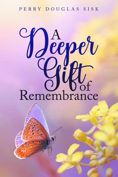 A Deeper Gift of Remembrance