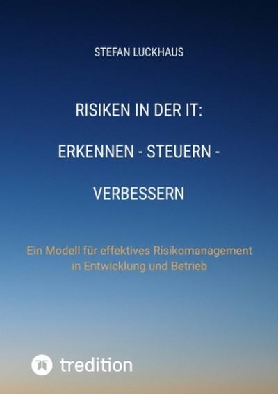 Risiken in der IT: Erkennen - Steuern - Verbessern