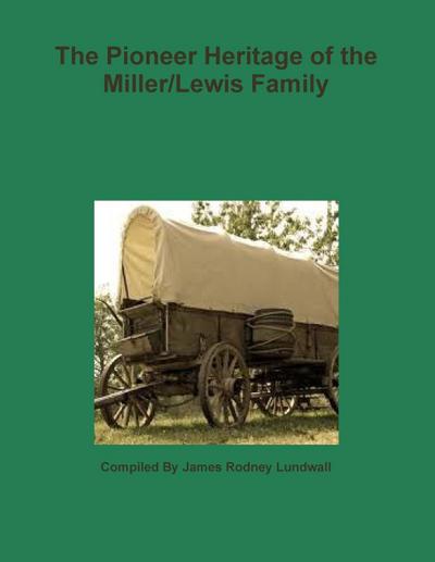 The Pioneer Heritage of the Miller/Lewis Family