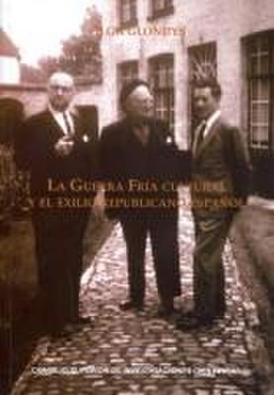 La guerra fría cultural y el exilio republicano español : cuadernos del Congreso por la Libertad de la Cultura, 1953-1965