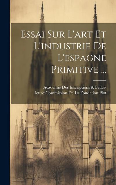 Essai Sur L’art Et L’industrie De L’espagne Primitive ...