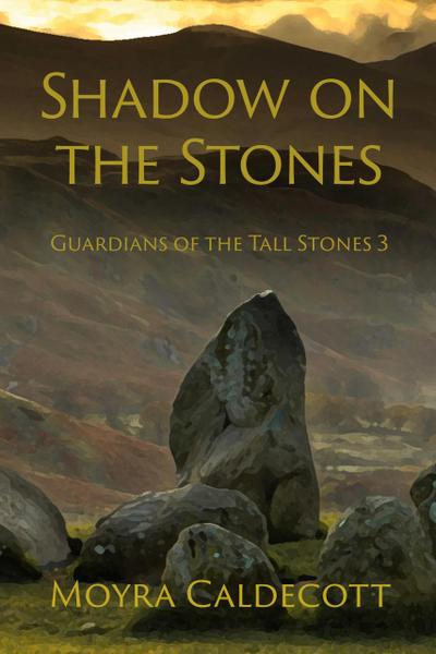 Shadow on the Stones (Guardians of the Tall Stones, #3)