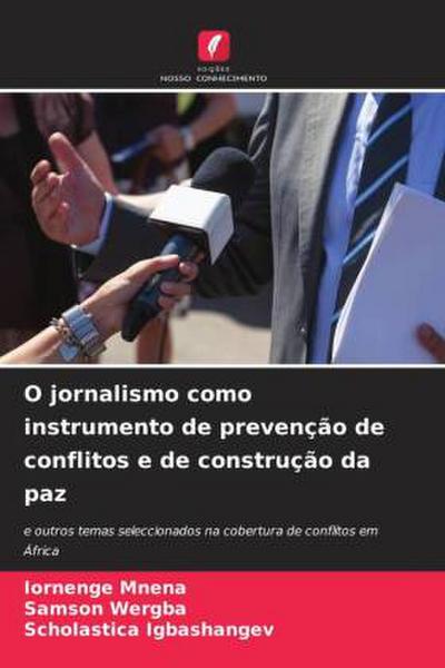 O jornalismo como instrumento de prevenção de conflitos e de construção da paz