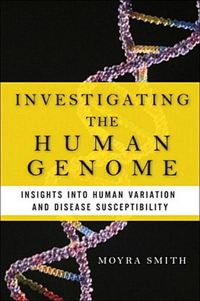 Investigating the Human Genome: Insights Into Human Variation and Disease Sus...