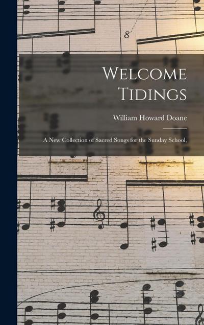 Welcome Tidings: A New Collection of Sacred Songs for the Sunday School