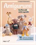 Amigurumi - Verflixt süß und nicht zugenäht!