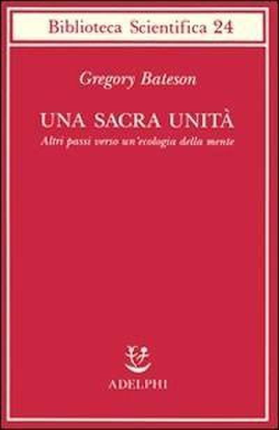 Una sacra unità. Altri passi verso un’ecologia della mente