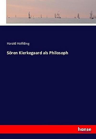 Sören Kierkegaard als Philosoph