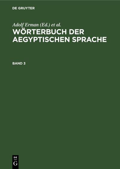 Wörterbuch der aegyptischen Sprache. Band 3